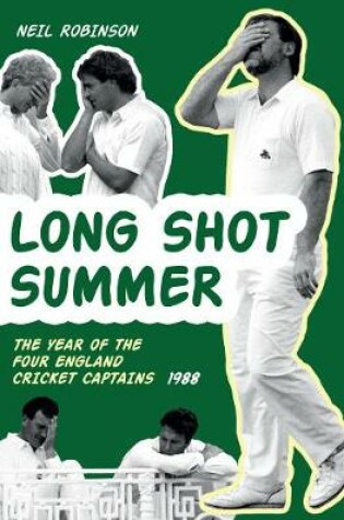 Cover of Long Shot Summer The Year of Four England Cricket Captains 1988
