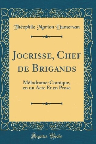 Cover of Jocrisse, Chef de Brigands: Mélodrame-Comique, en un Acte Et en Prose (Classic Reprint)