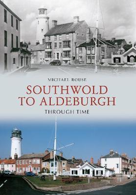 Book cover for Southwold to Aldeburgh Through Time