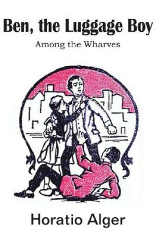 Cover of Ben, the Luggage Boy, Among the Wharves