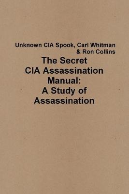 Book cover for The Secret CIA Assassination Manual: A Study of Assassination