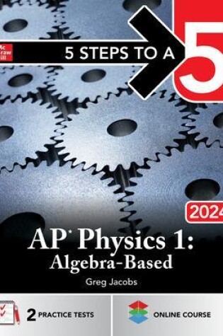 Cover of 5 Steps to a 5: AP Physics 1: Algebra-Based 2024