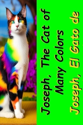 Cover of Joseph, The Cat of Many Colors Joseph, El Gato de Muchos Colores