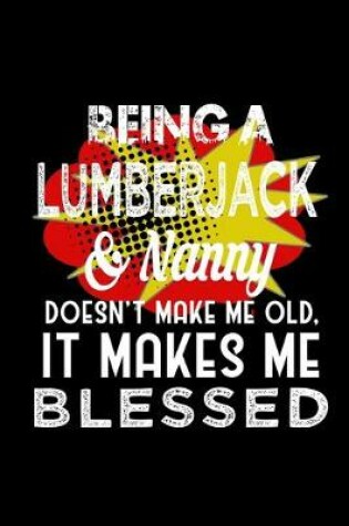 Cover of Being a lumberjack & nanny doesn't make me old, it makes me blessed