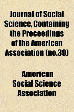 Cover of Journal of Social Science, Containing the Proceedings of the American Association (No.39)