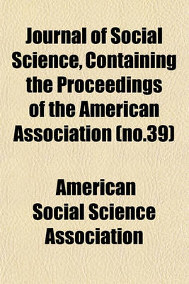 Book cover for Journal of Social Science, Containing the Proceedings of the American Association (No.39)