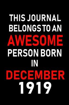 Book cover for This Journal belongs to an Awesome Person Born in December 1919