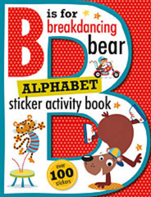 Book cover for B is for Breakdancing Bear Alphabet Sticker Activity Book