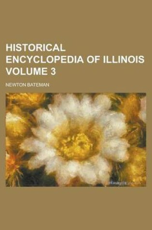 Cover of Historical Encyclopedia of Illinois Volume 3