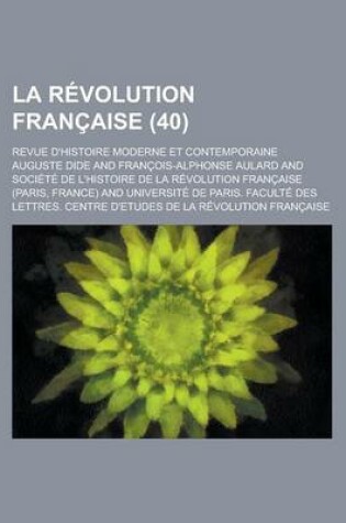 Cover of La Revolution Francaise; Revue D'Histoire Moderne Et Contemporaine (40)