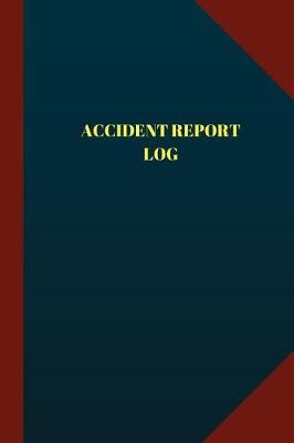 Book cover for Accident Report Log (Logbook, Journal - 124 pages 6x9 inches)