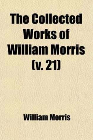 Cover of The Collected Works of William Morris (Volume 21); The Sundering Flood. Unfinished Romances