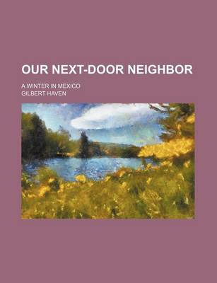 Book cover for Our Next-Door Neighbor; A Winter in Mexico