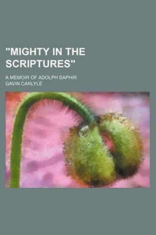 Cover of "Mighty in the Scriptures"; A Memoir of Adolph Saphir