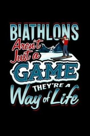 Cover of Biathlons Aren't Just A Game They're A Way of Life