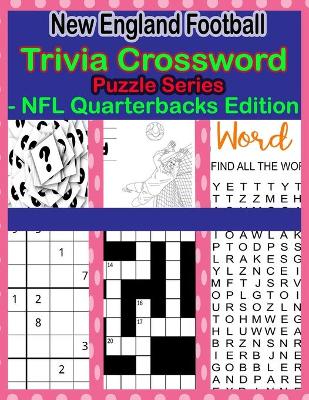 Book cover for New England Football Trivia Crossword Puzzle Series - NFL Quarterbacks Edition