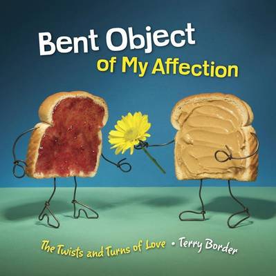 Book cover for Bent Object of My Affection: The Twists and Turns of Love