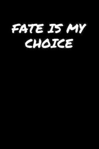 Cover of Fate Is My Choice