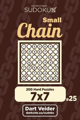 Book cover for Small Chain Sudoku - 200 Hard Puzzles 7x7 (Volume 25)