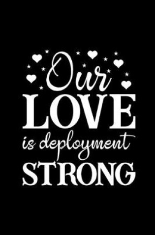 Cover of Our Love Is Deployment Strong