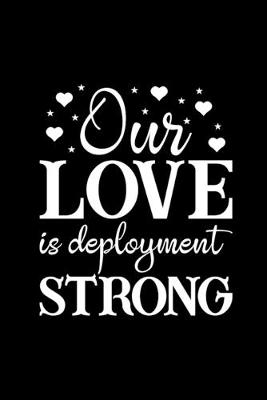 Book cover for Our Love Is Deployment Strong