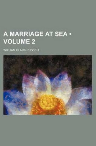 Cover of A Marriage at Sea (Volume 2)