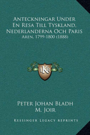 Cover of Anteckningar Under En Resa Till Tyskland, Nederlanderna Och Paris