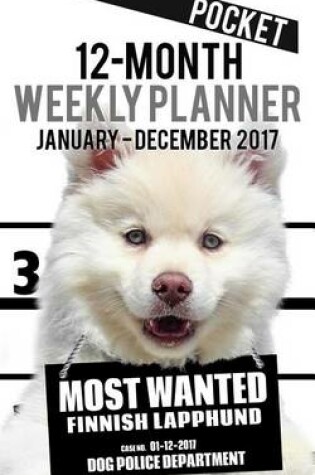 Cover of 2017 Pocket Weekly Planner - Most Wanted Finnish Lapphund