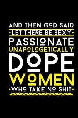 Book cover for And Then God Said Let There Be Sexy Passionate Unapologetically Dope Women Who Take No Shit