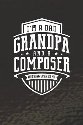 Book cover for I'm A Dad Grandpa & A Composer Nothing Scares Me