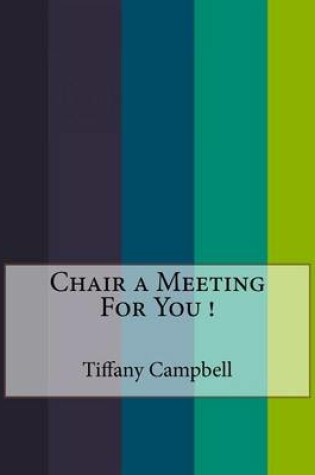 Cover of Chair a Meeting For You !