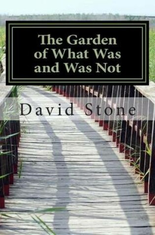 Cover of The Garden of What Was and Was Not (Revised)