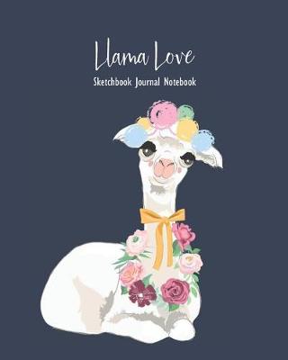 Book cover for Llama Love Sketchbook Journal Notebook