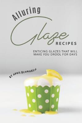 Book cover for Alluring Glaze Recipes