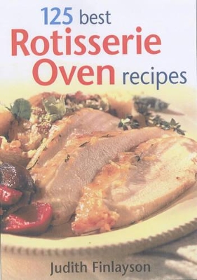 Book cover for 125 Best Rotisserie Oven Recipes