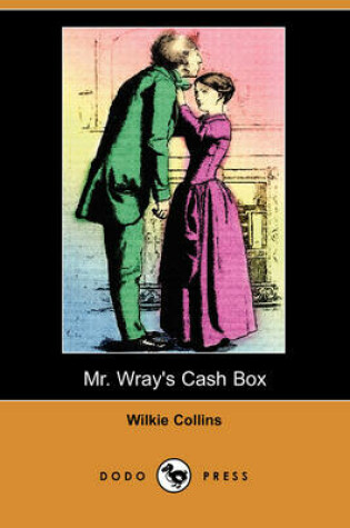 Cover of Mr. Wray's Cash Box; Or, the Mask and the Mystery (Dodo Press)