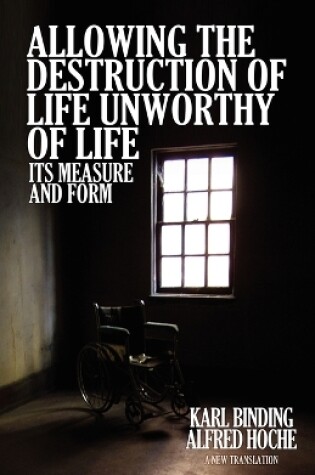 Cover of Allowing the Destruction of Life Unworthy of Life