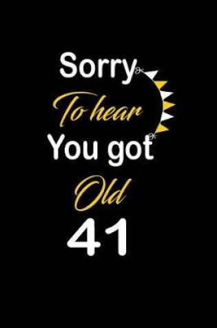 Cover of Sorry To hear You got Old 41