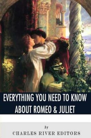 Cover of Everything You Need to Know About Romeo & Juliet