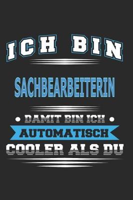 Book cover for Ich bin Sachbearbeiterin Damit bin ich automatisch cooler als du