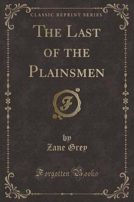 Book cover for The Last of the Plainsmen (Classic Reprint)