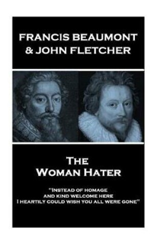 Cover of Francis Beaumont & John Fletcher - The Woman Hater