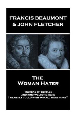 Book cover for Francis Beaumont & John Fletcher - The Woman Hater