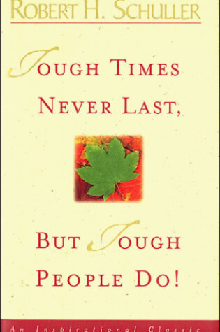 Cover of Tough Times Never Last But Tough People Do!