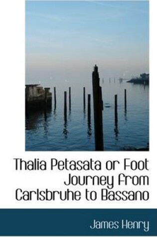 Cover of Thalia Petasata or Foot Journey from Carlsbruhe to Bassano