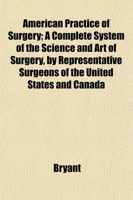 Book cover for American Practice of Surgery; A Complete System of the Science and Art of Surgery, by Representative Surgeons of the United States and Canada