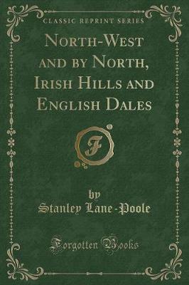 Book cover for North-West and by North, Irish Hills and English Dales (Classic Reprint)