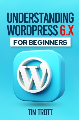 Cover of Understanding WordPress 6.x for Beginners