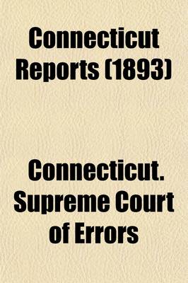 Book cover for Connecticut Reports (Volume 62); Containing Cases Argued and Determined in the Supreme Court of Errors