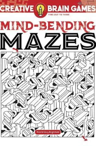 Cover of Creative Brain Games Mind-Bending Mazes